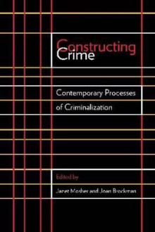 Constructing Crime: Contemporary Processes of Criminalization - Joan Brockman