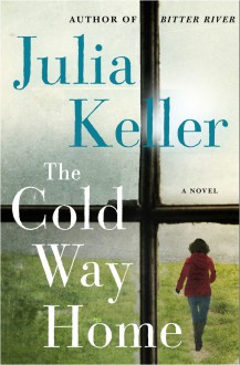 The Cold Way Home - Julia Keller