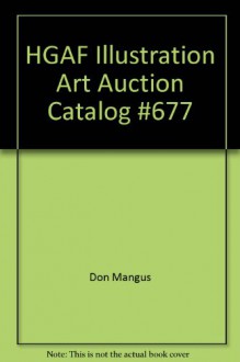 HGAF Illustration Art Auction Catalog #677 - Don Mangus, James L. Halperin (editor)