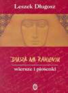 Dusza na ramieniu : wiersze i piosenki - Leszek Długosz