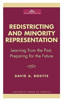 Redistricting and Minority Representation: Learning from the Past, Preparing for the Future - David A. Bositis