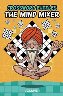 Crossword Puzzles: The Mind Mixer Volume 1 (Crossword Puzzles Series) - Speedy Publishing LLC