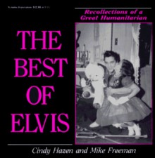 The Best of Elvis: Recollections of a Great Humanitarian - Cindy Hazen, Mike Freeman