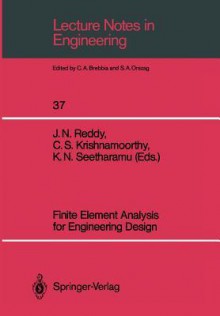 Finite Element Analysis for Engineering Design - Junuthula N. Reddy, C.S. Krishnamoorthy, K.N. Seetharamu