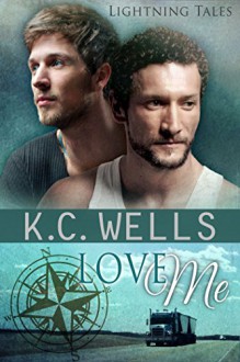 Love Me (Lightning Tales Book 4) - K.C. Wells, Meredith Russell