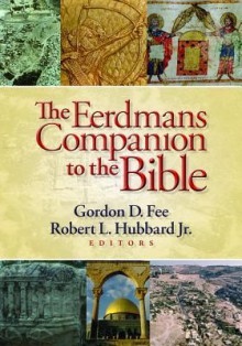 The Eerdmans Companion to the Bible - Gordon D. Fee, Robert L. Hubbard Jr.