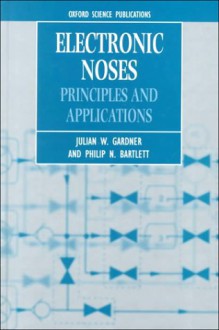 Electronic Noses: Principles and Applications - Julian W. Gardner, Philip N. Bartlett