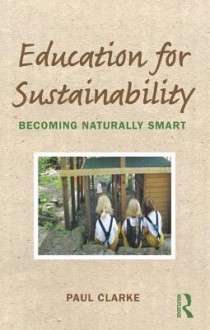 Education for Sustainability: Becoming Naturally Smart - Paul Clarke