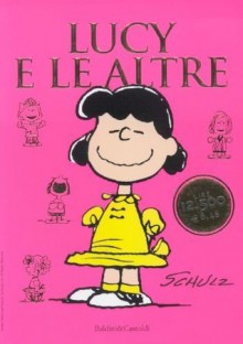 Lucy e le altre - Charles M. Schulz