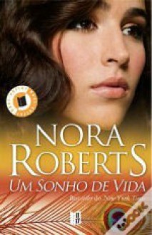 Um Sonho de Vida (Trilogia do Sonho #2) - Nora Roberts