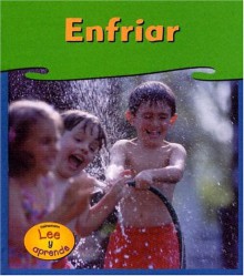 Enfriar / Cooling (Heinemann Lee Y Aprende/Heinemann Read and Learn (Spanish)) - Patricia Whitehouse