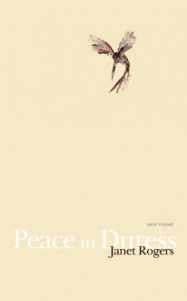 Peace in Duress - Janet Marie Rogers