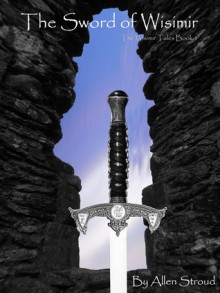 The Sword of Wisimir - Allen Stroud