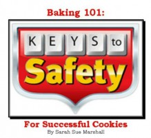 Baking 101: Keys to Safety for Successful Cookies - Sarah Sue Marshall, Franklin Smith