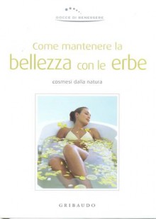 Come mantenere la bellezza con le erbe - Valentina Beggio