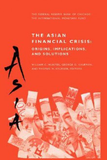 The Asian Financial Crisis: Origins, Implications, and Solutions - George G. Kaufman