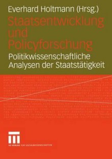 Staatsentwicklung Und Policyforschung - Everhard Holtmann