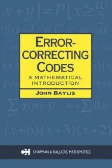 Error Correcting Codes: A Mathematical Introduction - John Baylis, Baylis J. Baylis