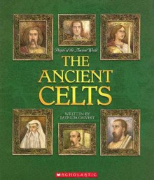 The Ancient Celts (People of the Ancient World) - Patricia Calvert