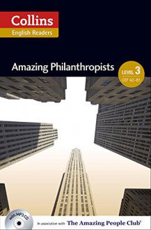 Collins Elt Readers — Amazing Philanthropists (Level 3) (Collins ELT Readers. Level 3) - Jane Rollason, Fiona MacKenzie