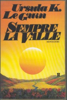 Sempre la valle - Ursula K. Le Guin