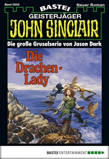 John Sinclair - Folge 0533: Die Drachen-Lady (German Edition) - Jason Dark