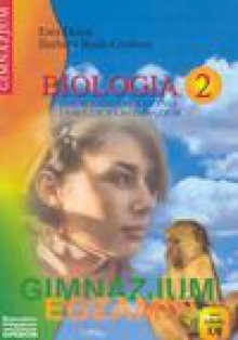 Biologia 2 : zbiór zadań dla ucznia i nauczyciela gimnazjum z zakresu różnorodności budowy i funkcji organizmów, ekologii, ochrony przyrody oraz genetyki - Ewa. Holak