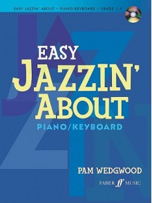 Easy Jazzin' About: Piano/Keyboard [With CD (Audio)] - Pam Wedgwood