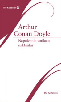 Napoleonin sotilaan seikkailut (BTJ klassikot, #10) - Arthur Conan Doyle