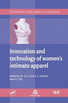 Innovation and technology of women's intimate apparel - W. Yu, J. Fan