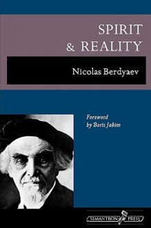 Spirit and Reality - Nikolai A. Berdyaev