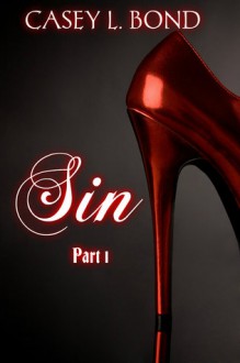 Sin, Part 1 - Casey L. Bond