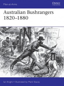 Australian Bushrangers 1788–1880 - Ian Knight