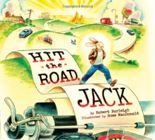 Hit the Road, Jack - Robert Burleigh, Ross MacDonald