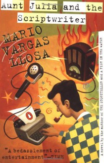 Aunt Julia and the Scriptwriter - Mario Vargas Llosa