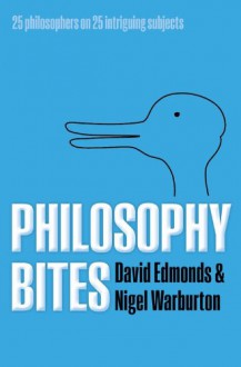 Philosophy Bites - David Edmonds, Nigel Warburton