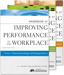 Handbook of Improving Performance in the Workplace, Volumes 1 - 3 Set - Kenneth Silber, Wellesley R. Foshay, Ryan Watkins, James L. Moseley, Joan C. Dessinger, Doug Leigh