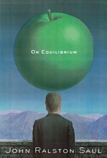 On Equilibrium - John Ralston Saul