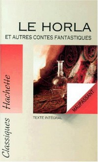 Le Horla et autres nouvelles fantastisques - Guy de Maupassant