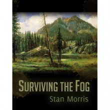 Surviving the Fog - Stan Morris