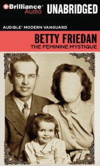 The Feminine Mystique (Audible Modern Vanguard) - Betty Friedan,Parker Posey