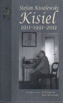 Stefan Kisielewski: Kisiel 1911-1991-2011 - Rafał Habielski, Marek Jabłonowski