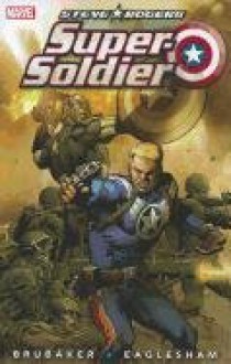 Steve Rogers: Super Soldier - Ed Brubaker, Dale Eaglesham