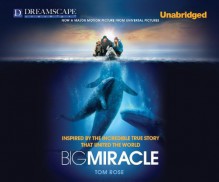 Big Miracle - Tom Rose, Peter Berkrot