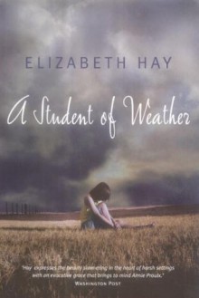 A Student of Weather - Elizabeth Hay