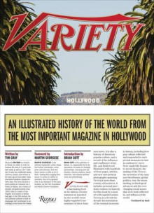 Variety: An Illustrated History of the World from the Most Important Magazine in Hollywood - Tim Gray, Brian Gott, Whoopi Goldberg, Betty White, Carl Reiner