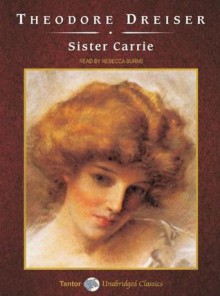 Sister Carrie - Theodore Dreiser, Rebecca Burns