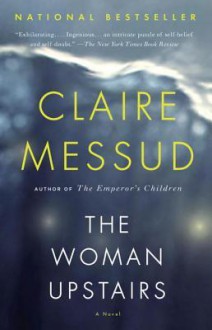 The Woman Upstairs - Claire Messud