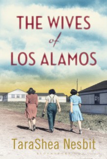 The Wives of Los Alamos - TaraShea Nesbit