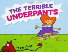 The Terrible Underpants - Kaz Cooke